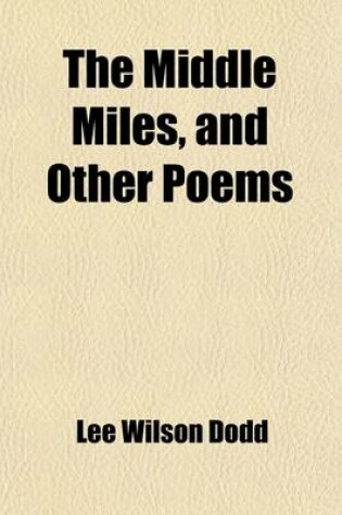 Cover of The Middle Miles, and Other Poems