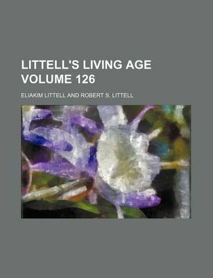 Book cover for Littell's Living Age Volume 126