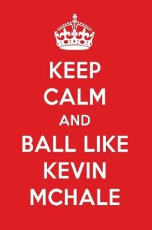 Cover of Keep Calm and Play Like Kevin McHale