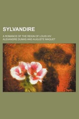 Cover of Sylvandire; A Romance of the Reign of Louis XIV