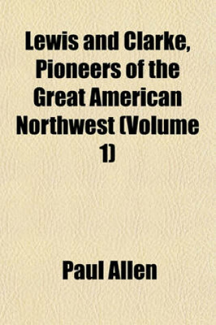 Cover of Lewis and Clarke, Pioneers of the Great American Northwest (Volume 1)