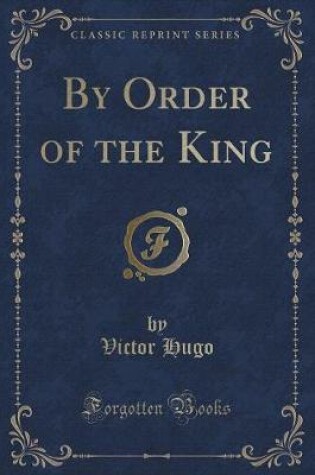 Cover of By Order of the King (Classic Reprint)