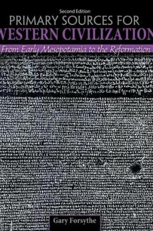 Cover of Primary Sources for Western Civilization: From Early Mesopotamia to the Reformation- reader