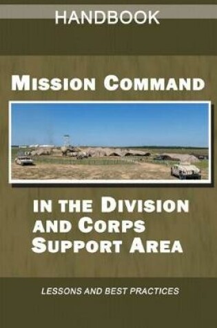 Cover of Mission Command in the Division and Corps Support Area Handbook
