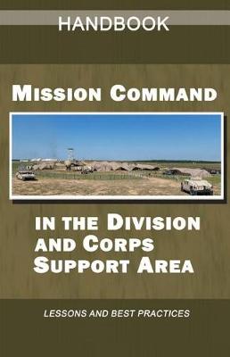 Book cover for Mission Command in the Division and Corps Support Area Handbook