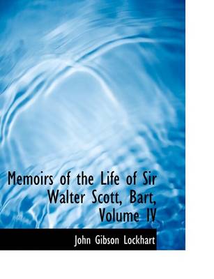 Book cover for Memoirs of the Life of Sir Walter Scott, Bart, Volume IV