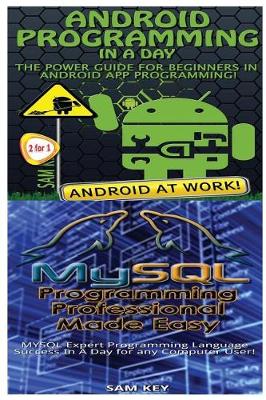 Book cover for Android Programming in a Day! & MySQL Programming Professional Made Easy