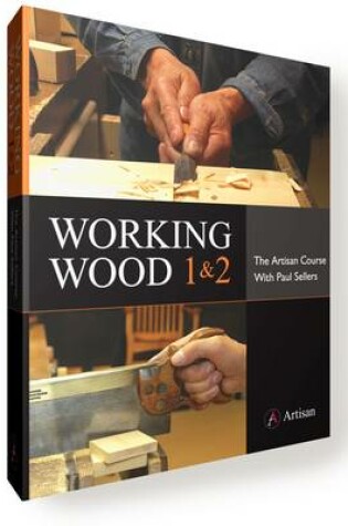 Cover of Working Wood 1 & 2: the Artisan Course with Paul Sellers