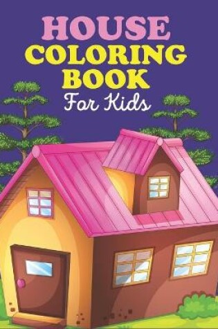 Cover of House Coloring Book For Kids