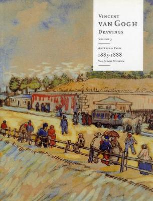 Book cover for Vincent Van Gogh Drawings: Antwerp and Paris, 1885-1888 Volume 3