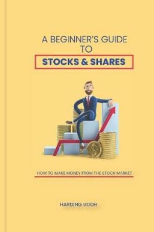Cover of A Beginner's Guide to Stocks & Shares