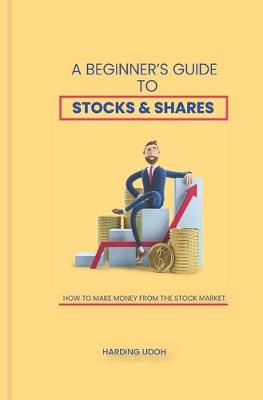 Book cover for A Beginner's Guide to Stocks & Shares