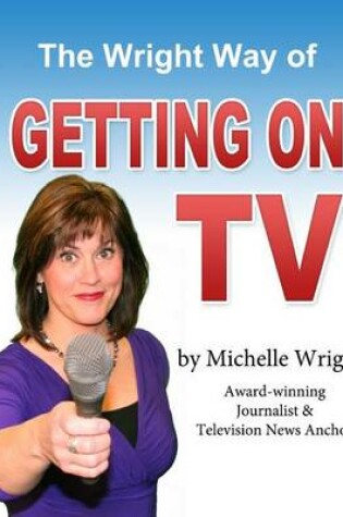 Cover of The Wright Way of Getting on TV