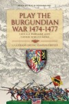 Book cover for Play the Burgundian Wars 1474-1477
