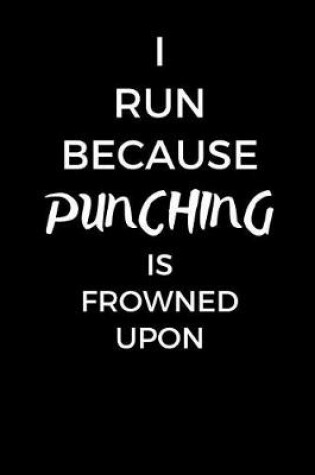 Cover of I Run Because Punching Is Frowned Upon