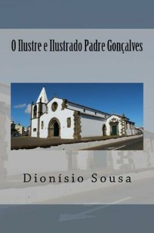 Cover of O Ilustre e Ilustrado Padre Goncalves dos Santos