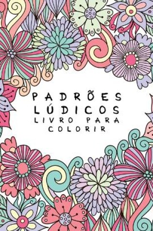 Cover of Padrões lúdicos livro para colorir