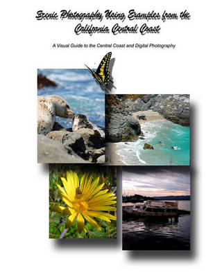 Book cover for Scenic Photography Using Examples From The California Central Coast