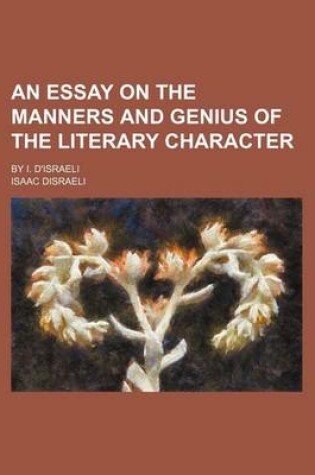 Cover of An Essay on the Manners and Genius of the Literary Character; By I. D'Israeli