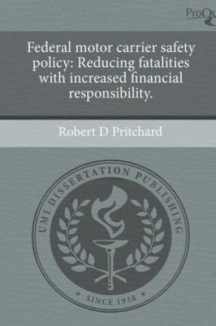 Cover of Federal Motor Carrier Safety Policy: Reducing Fatalities with Increased Financial Responsibility