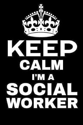 Book cover for Keep Calm I'm A Social Worker