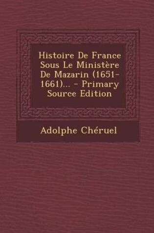 Cover of Histoire De France Sous Le Ministere De Mazarin (1651-1661)... - Primary Source Edition