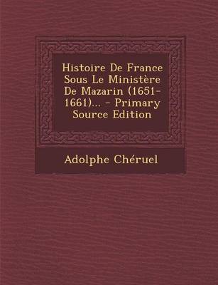 Book cover for Histoire De France Sous Le Ministere De Mazarin (1651-1661)... - Primary Source Edition