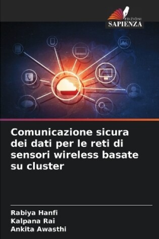 Cover of Comunicazione sicura dei dati per le reti di sensori wireless basate su cluster