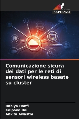 Book cover for Comunicazione sicura dei dati per le reti di sensori wireless basate su cluster