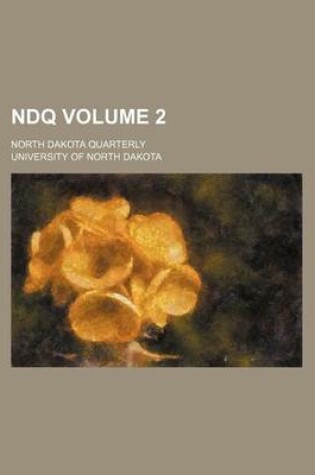 Cover of Ndq Volume 2; North Dakota Quarterly