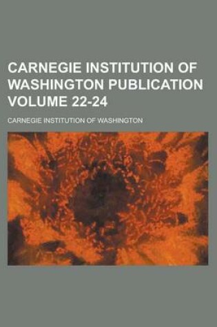 Cover of Carnegie Institution of Washington Publication Volume 22-24