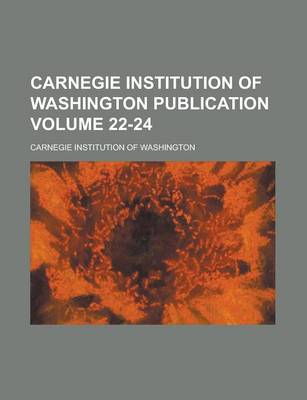 Book cover for Carnegie Institution of Washington Publication Volume 22-24