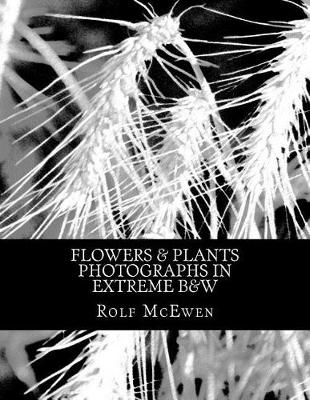 Book cover for Flowers & Plants - Photographs in Extreme B&W