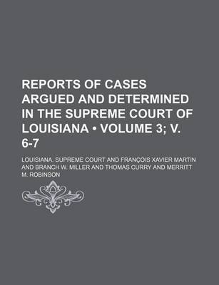 Book cover for Reports of Cases Argued and Determined in the Supreme Court of Louisiana (Volume 3; V. 6-7 )