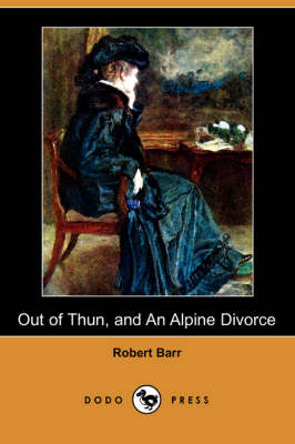 Book cover for Out of Thun, and an Alpine Divorce (Dodo Press)