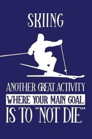 Cover of Skiing Another Great Activity Where the Main Goal Is to "Not Die"