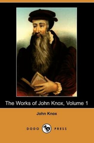 Cover of The Works of John Knox, Volume 1 (Dodo Press)