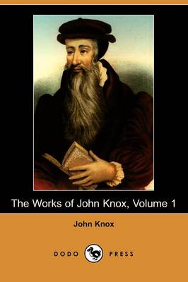 Book cover for The Works of John Knox, Volume 1 (Dodo Press)