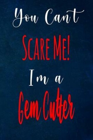 Cover of You Can't Scare Me! I'm A Gem Cutter