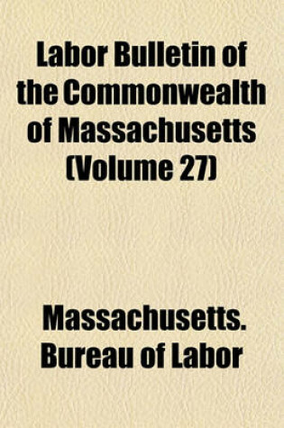 Cover of Labor Bulletin of the Commonwealth of Massachusetts (Volume 27)