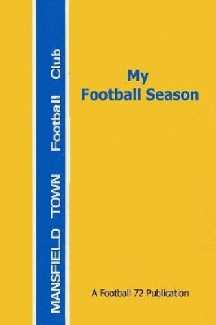 Cover of My Football Season - Mansfield Town