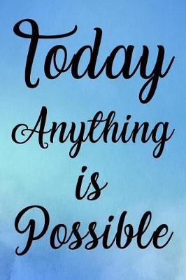 Book cover for Today Anything Is Possible