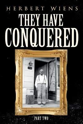 Cover of They Have Conquered Part Two
