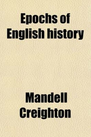Cover of Epochs of English History; A Complete Edition in One Volume