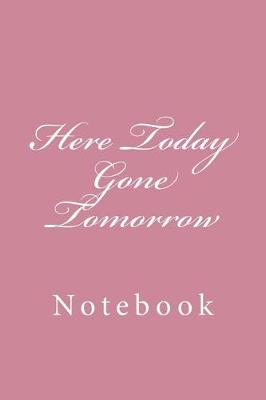 Book cover for Here Today Gone Tomorrow