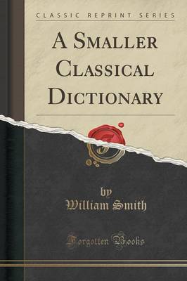 Book cover for A Smaller Classical Dictionary (Classic Reprint)