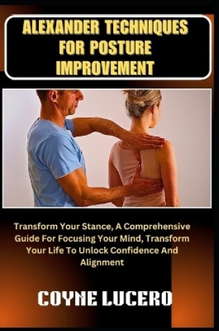 Cover of Alexander Techniques for Posture Improvement