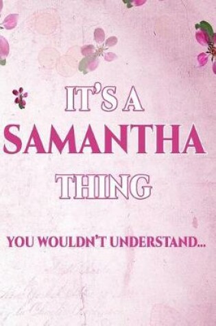 Cover of It's A SAMANTHA Thing You Wouldn't Understand