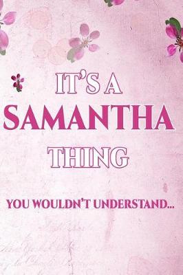 Book cover for It's A SAMANTHA Thing You Wouldn't Understand