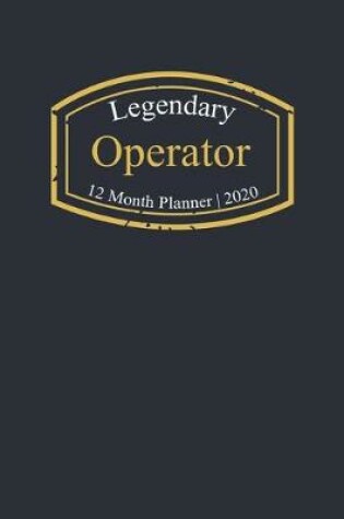 Cover of Legendary Operator, 12 Month Planner 2020